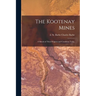 The Kootenay Mines: A Sketch of Their Progress and Condition Today