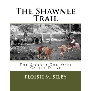 The Shawnee Trail: The Second Cherokee Cattle Drive