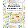 The Practice of Enterprise Architecture: A Modern Approach to Business and IT Alignment
