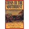 Crisis in the Southwest: The United States, Mexico, and the Struggle Over Texas