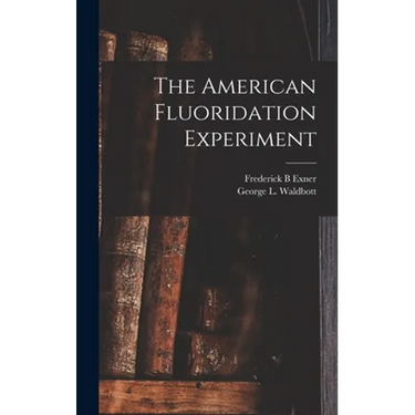 The American Fluoridation Experiment