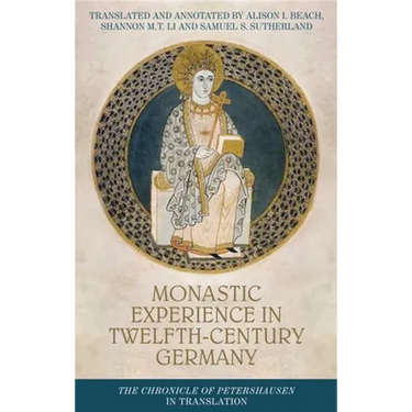 Monastic Experience in Twelfth-Century Germany: The Chronicle of Petershausen in Translation
