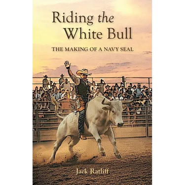 Riding the White Bull: The Making of a Navy SEAL