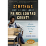 Something Must Be Done about Prince Edward County: A Family, a Virginia Town, a Civil Rights Battle