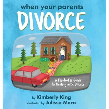 When Your Parents Divorce: A Kid-to-Kid Guide to Dealing with Divorce