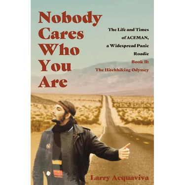 Nobody Cares Who You Are: Book II: The Hitchhiking Odyssey