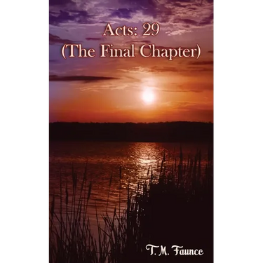 Acts: 29: (The final Chapter)
