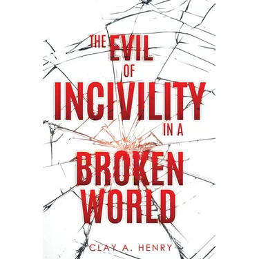 The Evil of Incivility in a Broken World