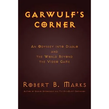 Garwulf's Corner: An Odyssey Into Diablo and the World Beyond the Video Game