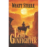 The Echo of the Gunfighter: Classic Western Novel