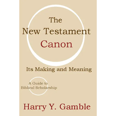 The New Testament Canon: Its Making and Meaning