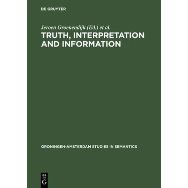 Truth, Interpretation and Information: Selected Papers from the Third Amsterdam Colloquium