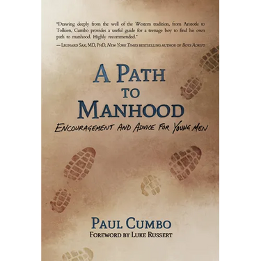 A Path to Manhood: Encouragement and Advice for Young Men