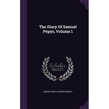 The Diary Of Samuel Pepys, Volume 1