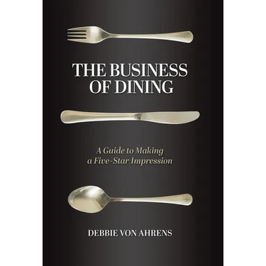 The Business of Dining: A Guide to Making a Five-Star Impression