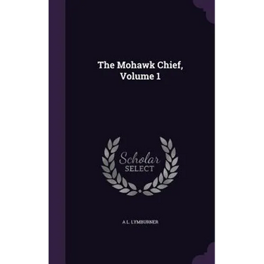 The Mohawk Chief, Volume 1