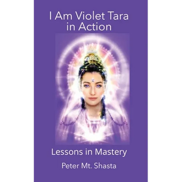 I AM Violet Tara In Action, Lessons in Mastery