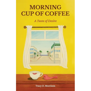 Morning Cup of Coffee, A Taste of Desire