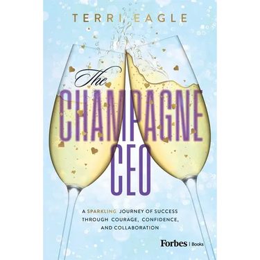 The Champagne CEO: A Sparkling Journey of Success Through Courage, Confidence, and Collaboration