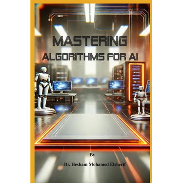 Mastering Algorithms for AI: From Basics to Advanced Techniques