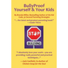 Bullyproof Yourself & Your Kids: The Little Book of Peaceful Power