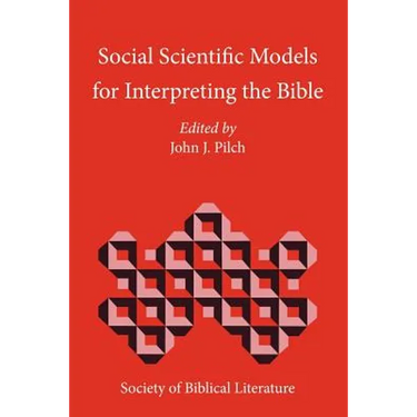 Social Scientific Models for Interpreting the Bible: Essays by the Context Group in Honor of Bruce J. Malina
