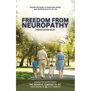 Freedom from Neuropathy: Finding Lasting Relief With L.E.G.A.C.Y., Proven Methods to Overcome Misery and Enjoy Quality of Life
