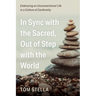 In Sync with the Sacred, Out of Step with the World