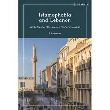 Islamophobia and Lebanon: Visibly Muslim Women and Global Coloniality