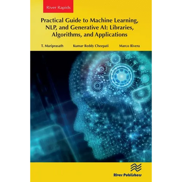 Practical Guide to Machine Learning, NLP, and Generative AI: Libraries, Algorithms, and Applications