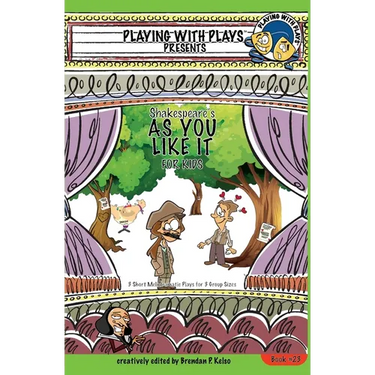 Shakespeare's As You Like It for Kids: 3 Short Melodramatic Plays for 3 Group Sizes