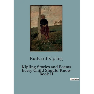Kipling Stories and Poems Every Child Should Know Book II: The Trials of Black Sheep: A Tale of Childhood and Separation