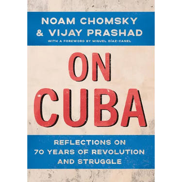 On Cuba: Reflections on 70 Years of Revolution and Struggle