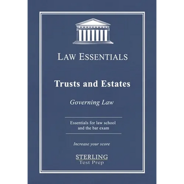 Trusts and Estates, Law Essentials: Governing Law for Law School and Bar Exam Prep