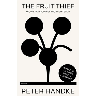 The Fruit Thief: Or, One-Way Journey Into the Interior: A Novel