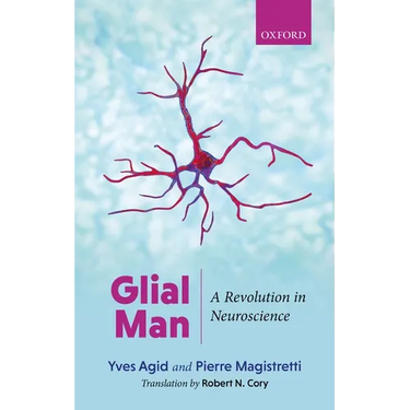 Glial Man: A Revolution in Neuroscience