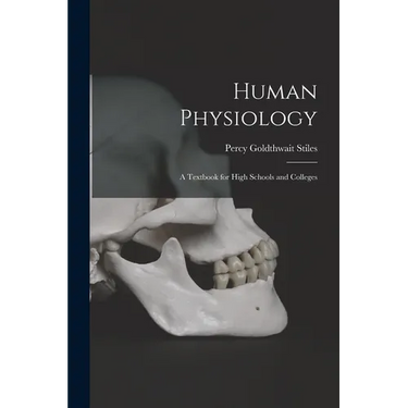 Human Physiology; a Textbook for High Schools and Colleges