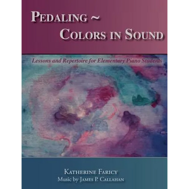 Pedaling Colors in Sound: Lessons and Repertoire for Elementary Piano Students