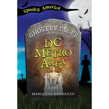 The Ghostly Tales of the DC Metro Area