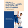 Child and Adolescent Anxiety Psychodynamic Psychotherapy: A Treatment Manual