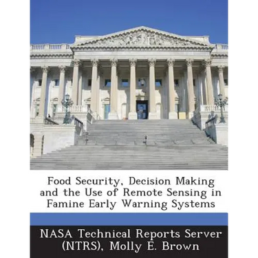 Food Security, Decision Making and the Use of Remote Sensing in Famine Early Warning Systems