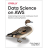 Data Science on AWS: Implementing End-To-End, Continuous AI and Machine Learning Pipelines