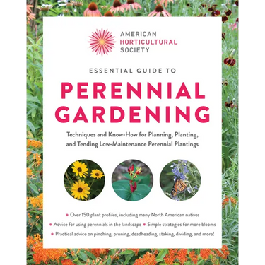American Horticultural Society Essential Guide to Perennial Gardening: Techniques and Know-How for Planning, Planting, and Tending Low-Maintenance Per