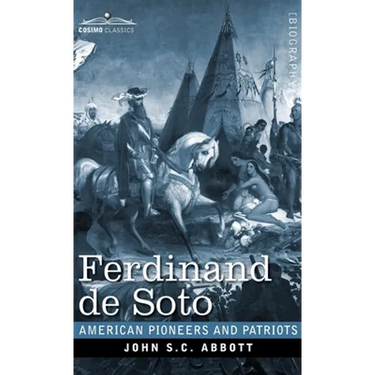 Ferdinand de Soto: The Discoverer of the Mississippi