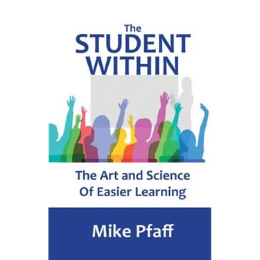 The Student Within: The Art and Science of Easier Learning