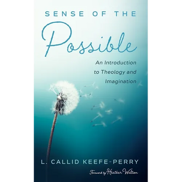 Sense of the Possible: An Introduction to Theology and Imagination