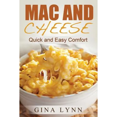 Mac and Cheese: Quick and Easy Comfort