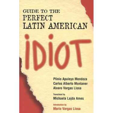 Guide to the Perfect Latin American Idiot