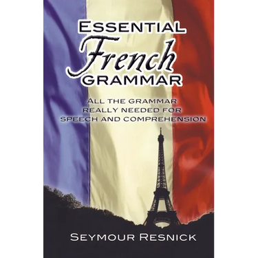 Essential French Grammar: All the Grammar Really Needed for Speech and Comprehension