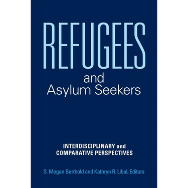 Refugees and Asylum Seekers: Interdisciplinary and Comparative Perspectives